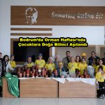 Bodrum da Orman Haftası nda Çocuklara Doğa Bilinci Aşılandı_Siteler TV