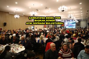 ÇANKAYA DA ENGEL YOK BAŞKAN GÜNER AYNI SOFRADA BULUŞTURDU_Siteler TV