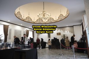 Çorum Bedesten de Kutsal Emanetler Sergisi Açıldı_Siteler TV