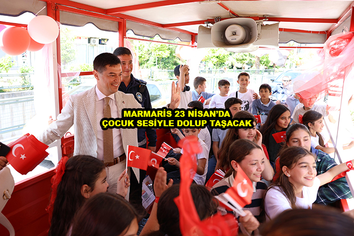 MARMARİS 23 NİSAN DA ÇOCUK SESİYLE DOLUP TAŞACAK_Siteler TV