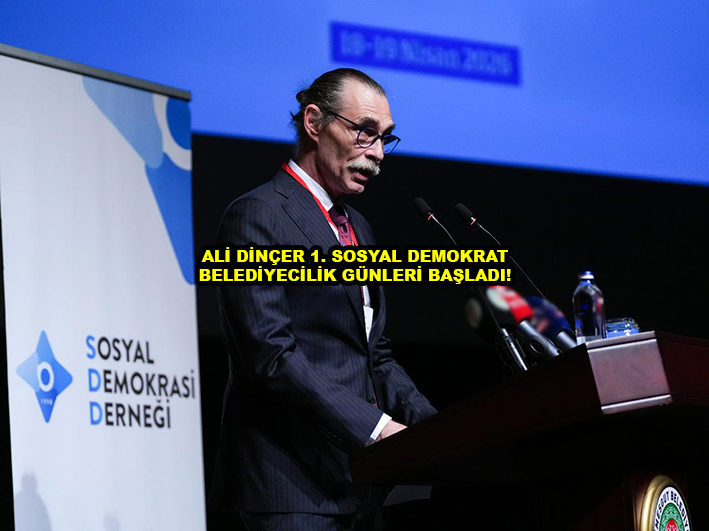 ALİ DİNÇER 1. SOSYAL DEMOKRAT BELEDİYECİLİK GÜNLERİ BAŞLADI …2026