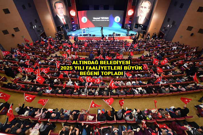 ALTINDAĞ BELEDİYESİ 2025 YILI FAALİYETLERİ BÜYÜK BEĞENİ TOPLADI …2026