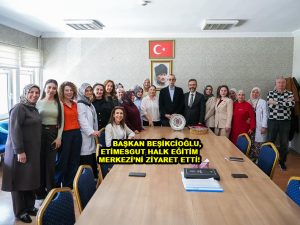 BAŞKAN BEŞİKCİOĞLU ETİMESGUT HALK EĞİTİM MERKEZİ’Nİ ZİYARET ETTİ!_Siteler TV