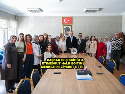 BAŞKAN BEŞİKCİOĞLU ETİMESGUT HALK EĞİTİM MERKEZİ’Nİ ZİYARET ETTİ!_Siteler TV