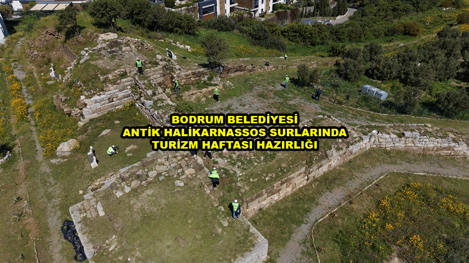 BODRUM BELEDİYESİ ANTİK HALİKARNASSOS SURLARINDA TURİZM HAFTASI HAZIRLIĞI …2026