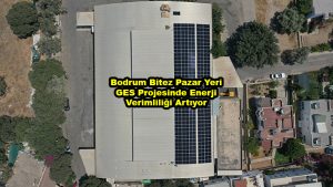 Bodrum Bitez Pazar Yeri GES Projesinde Enerji Verimliliği Artıyor_Siteler TV