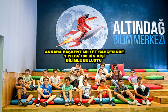 ANKARA BAŞKENT MİLLET BAHÇESİNDE 1 YILDA 100 BİN KİŞİ BİLİMLE BULUŞTU_Siteler TV