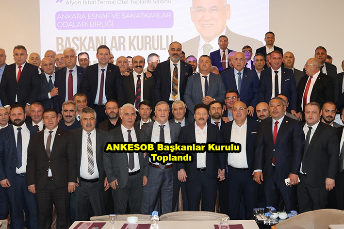 ANKESOB Başkanlar Kurulu Toplandı …2026