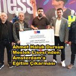 Ahmet Haluk Dursun Meslek Lisesi'nden Amsterdam’a Eğitim Çıkarması_Siteler TV