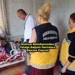 Bodrum Belediyesinden Yatağa Bağımlı Hastalara Bayram Ziyareti_Siteler TV
