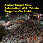 Amiral Turgut Reis, Şehadetinin 461. Yılında Bodrum Turgutreis’te Anıldı_Siteler TV