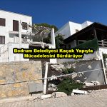 Bodrum Belediyesi Kaçak Yapıyla Mücadelesini Sürdürüyor_Siteler TV