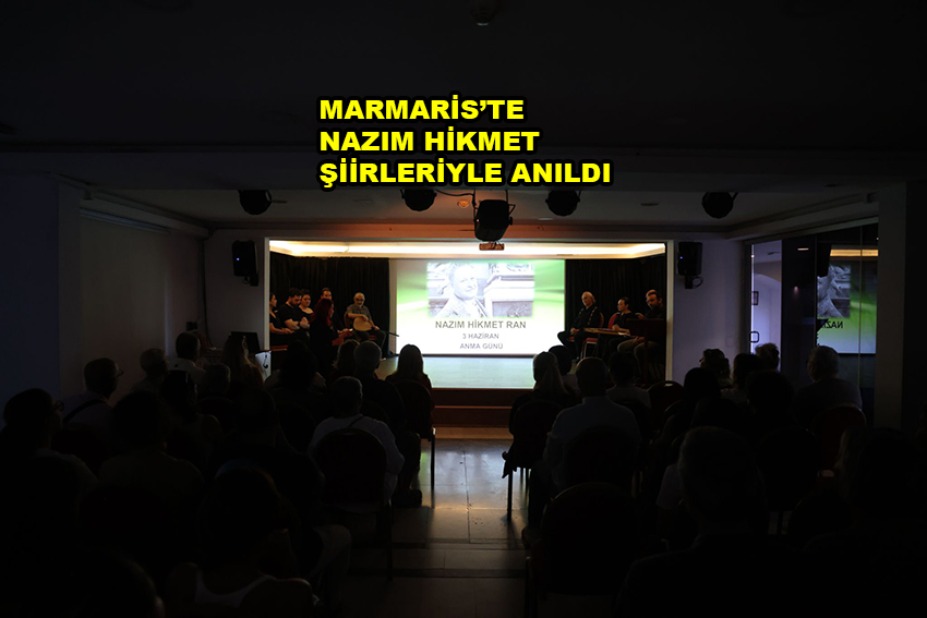 MARMARİS TE NAZIM HİKMET ŞİİRLERİYLE ANILDI…2026