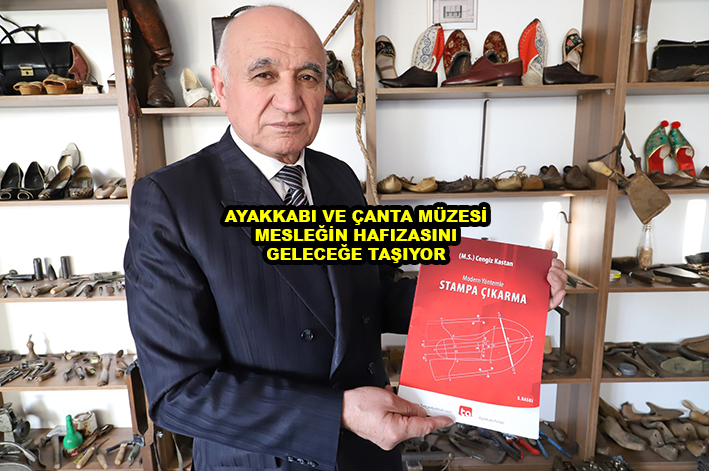 AYAKKABI VE ÇANTA MÜZESİ MESLEĞİN HAFIZASINI GELECEĞE TAŞIYOR …2026