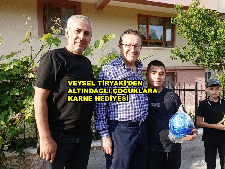 BAŞKAN VEYSEL TİRYAKİ’DEN ALTINDAĞLI ÇOCUKLARA KARNE HEDİYESİ_SİTELER TV