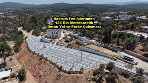 Bodrum Fen İşlerinden 125 Bin Metrekarelik Beton Yol ve Parke Çalışması