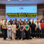 ANKARA DA İŞGÜCÜ PİYASASININ GELECEĞİ MASAYA YATIRILDI_Siteler TV