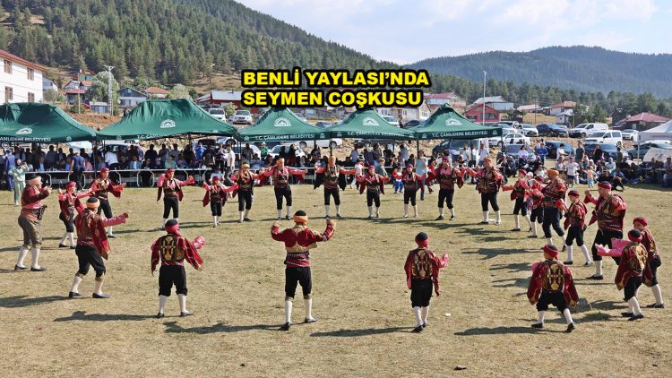 BENLİ YAYLASI’NDA SEYMEN COŞKUSU…2026