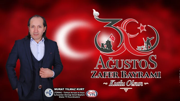 TÜRAV Genel Başkanı Murat Yılmaz Kurt’tan 30 Ağustos Zafer Bayramı