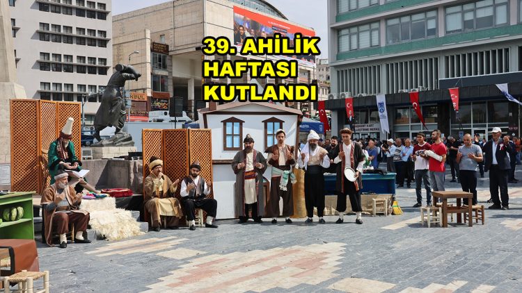 39. AHİLİK HAFTASI KUTLANDI…2026
