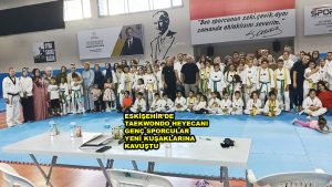 ESKİŞEHİR’DE TAEKWONDO HEYECANI GENÇ SPORCULAR YENİ KUŞAKLARINA KAVUŞTU_SİTELER TV