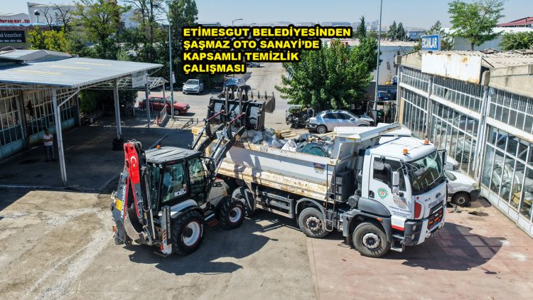 ETİMESGUT BELEDİYESİNDEN ŞAŞMAZ OTO SANAYİ’DE KAPSAMLI TEMİZLİK ÇALIŞMASI_SİTELER TV