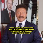 “TESK SEÇİMLERİ ÖNCESİNDE KİRLİ ALGI OPERASYONLARINA VE MESNETSİZ İFTİRALARA GEÇİT VERMEYECEĞİZ”_Siteler TV