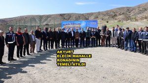 AKYURT ELECİK MAHALLE KONAĞININ TEMELİ ATILDI_SİTELER TV