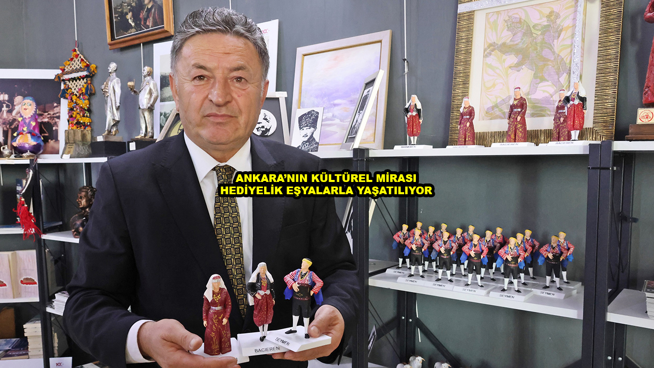 ANKARA’NIN KÜLTÜREL MİRASI HEDİYELİK EŞYALARLA YAŞATILIYOR_Siteler TV