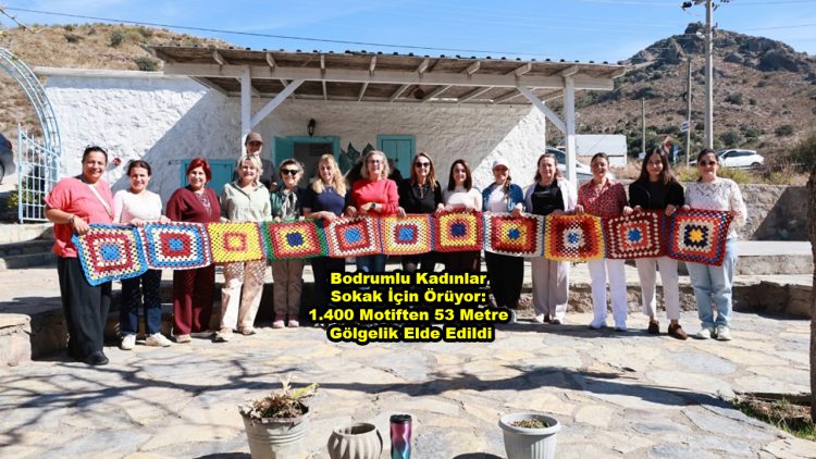 Bodrumlu Kadınlar Sokak İçin Örüyor: 1.400 Motiften 53 Metre Gölgelik Elde Edildi
