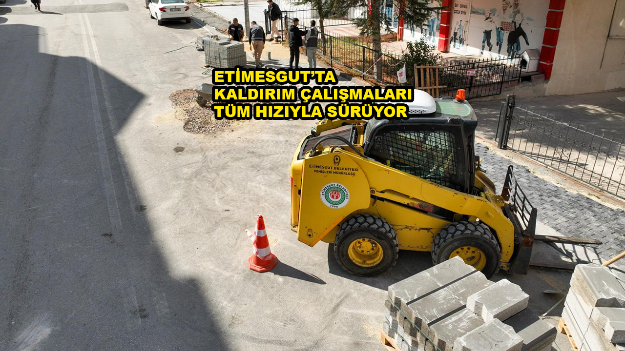 ETİMESGUT’TA KALDIRIM ÇALIŞMALARI TÜM HIZIYLA SÜRÜYOR_SİTELER TV
